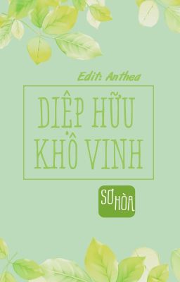 [EDIT] DIỆP HỮU KHÔ VINH - SƠ HÒA [HOÀN]