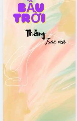 [Edit/ĐM] Bầu Trời Thắng Trúc Mã 