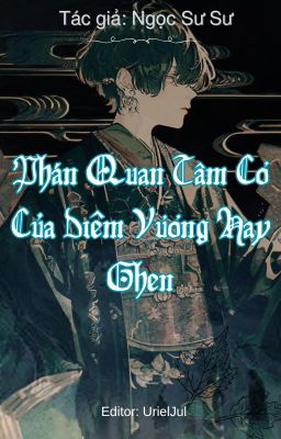 (Edit/ĐM) Phán Quan Tâm Cơ Của Diêm Vương Hay Ghen