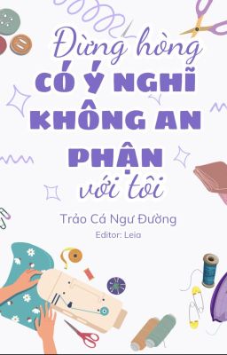 [Edit/Done] Đừng Hòng Có Ý Nghĩ Không An Phận Với Tôi