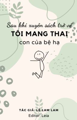 [Edit/Done] Sau khi xuyên sách trở về, tôi mang thai con của bệ hạ