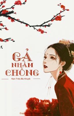 [EDIT] Gả nhầm chồng - Nam Triều Bắc Khuyết