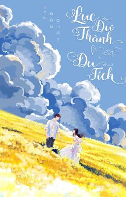 [Edit H - Hoàn] Lục Dư Thành mến Du Tích - Bàn Bàn Quất