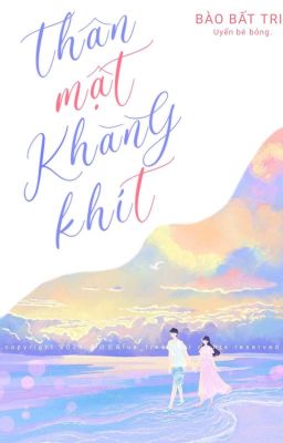 [ Edit H - Hoàn ] Thân Mật Khăng Khít - Bào Bất Tri