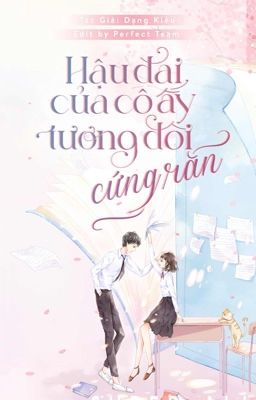 [EDIT] Hậu Đài Của Cô Ấy Tương Đối Cứng Rắn