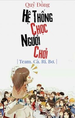 [Edit/ Hệ Thống] Hệ Thống Chọc Ngươi Chơi  - Quỷ Đồng