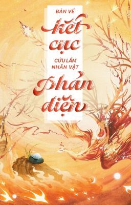 [EDIT - HOÀN] Bàn về kết cục việc cứu lầm nhân vật phản diện - Phượng Vũ Niết