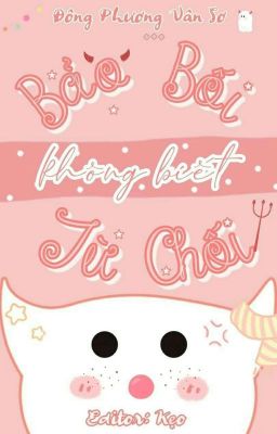 [Edit - Hoàn] Bảo bối không biết từ chối