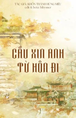 [EDIT] [HOÀN] Cầu xin anh từ hôn đi