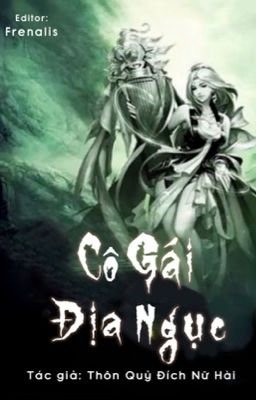 [EDIT - HOÀN] CÔ GÁI ĐỊA NGỤC (ngôn tình linh dị)