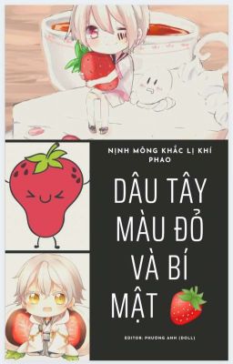 [Edit -Hoàn] Dâu tây màu đỏ và bí mật 🍓