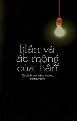 [Edit]|Hoàn| Hắn và ác mộng của hắn