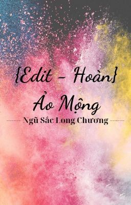 [EDIT - Hoàn] {Hashirama Madara} Ảo Mộng - Ngũ Sắc Long Chương