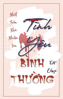 Edit - Hoàn Thành || Tình Yêu Bình Thường (H Văn)