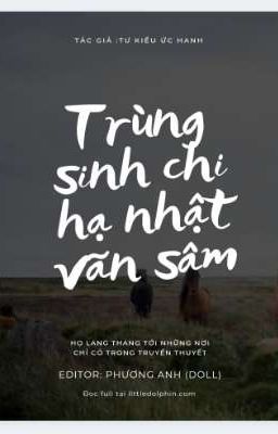 [Edit - Hoàn]Trùng sinh chi hạ nhật vãn sâm