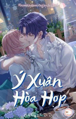 [ EDIT HOÀN] Ý xuân hòa hợp - Vi Phong Chi Từ Từ