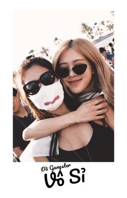 [EDIT] JENROSÉ/CHAENNI - ĐỒ GANGSTER VÔ SỈ