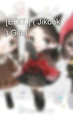 [EDIT ] ( Jikook ) Giàu