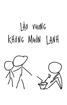 [Edit]Lão Vương không muốn lạnh