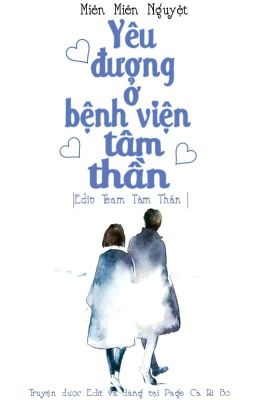 [Edit/Linh Dị] Yêu Đương Ở Bệnh Viện Tâm Thần - Miên Miên Nguyệt