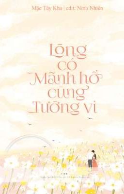 [EDIT] Lòng Có Mãnh Hổ Cùng Tường Vi - Mặc Tây Kha