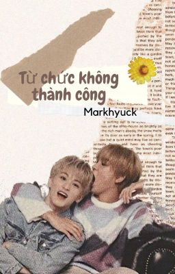 [Edit/ Markhyuck] Từ Chức Không Thành Công