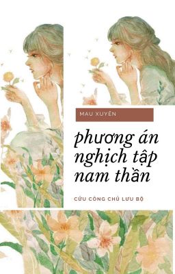 [Edit] [ Mau Xuyên - Hệ Thống ] Phương Án Nghịch Tập Nam Thần 