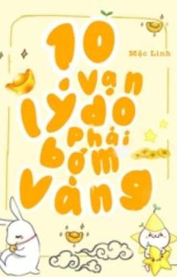 [Edit] Mười Vạn Lý Do Phải Bơm Vàng - Mặc Linh