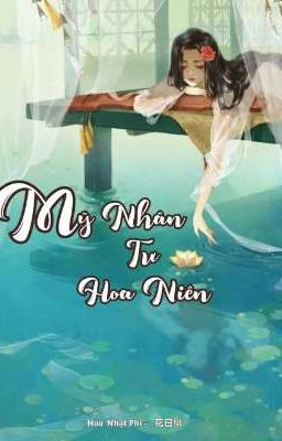 ||Edit|| Mỹ Nhân Tư Hoa Niên - Hoa Nhật Phi _