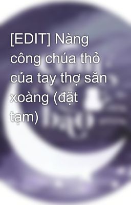 [EDIT] Nàng công chúa thỏ của tay thợ săn xoàng (đặt tạm)