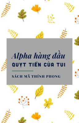 [EDIT/OG] Alpha hàng đầu quỵt tiền của tui - Sách Mã Thính Phong