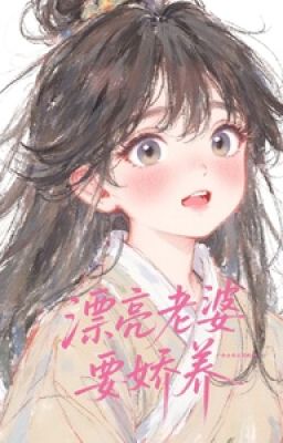 [EDIT-OG] 🍭Vợ xinh muốn được cưng chiều