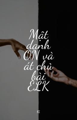 (Edit - OnElk) Mật danh ON và át chủ bài ELK