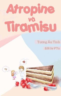 [Edit/Ongoing] Atropine và Tiramisu