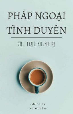 [Edit] Pháp Ngoại Tình Duyên 