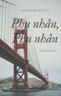 [EDIT] PHU NHÂN PHU NHÂN - 夫人，夫人| Đại Sắc Vi Vi