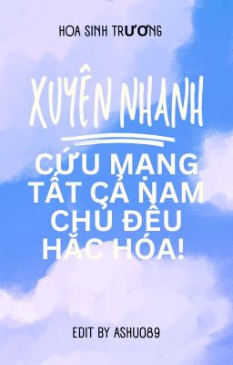 🍑[EDIT] Quyển 2: Xuyên nhanh: Cứu mạng, tất cả nam chủ đều hắc hóa!🍑