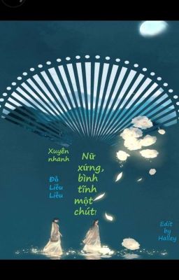 [Edit] (Quyển 2) Xuyên nhanh: Nữ xứng, bình tĩnh một chút! - Đỗ Liễu Liễu