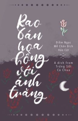 [Edit] Rao bán hoa hồng với ánh trăng