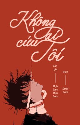 [EDIT/REUP] Không Ai Cứu Tôi