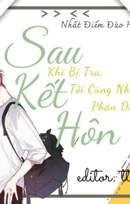 [Edit] Sau Khi Bị Tra, Tôi Cùng Nhân Vật Phản Diện Kết Hôn