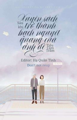 [ Edit ] Sau Khi Xuyên Sách Trở Thành Bạch Nguyệt Quang Của Ảnh Đế