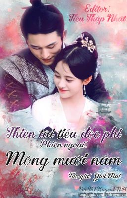 [EDIT] Thiên tài tiểu độc phi - Phiên ngoại: Mộng mười năm