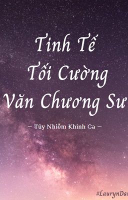 ( EDIT) Tinh Tế Tối Cường Văn Chương Sư