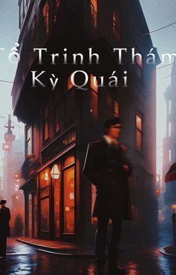 [EDIT] TỔ TRINH THÁM KÌ QUÁI - 光怪陆离侦