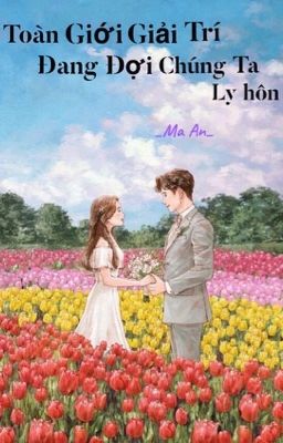 [Edit] TOÀN GIỚI GIẢI TRÍ ĐANG ĐỢI CHÚNG TA LY HÔN