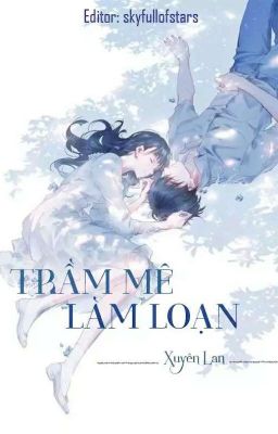 [EDIT] Trầm Mê Làm Loạn - Xuyên Lan