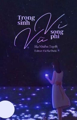 [EDIT] Trọng sinh Vi Vũ song phi