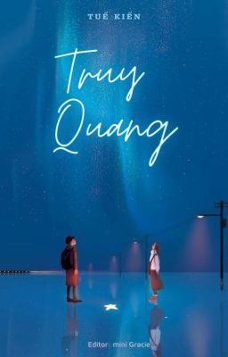 [EDIT] TRUY QUANG (Đuổi Theo Ánh Sáng) - TUẾ KIẾN