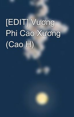 [EDIT] Vương Phi Cao Xương (Cao H)